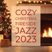 Cozy Christmas fireside jazz 2023 cover image