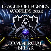 League of Legends : Worlds 2022 Commercial Break cover image