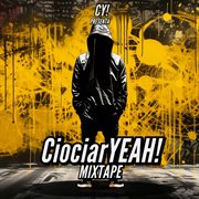 CiociarYEAH! Mixtape