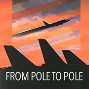 From pole to pole cover image