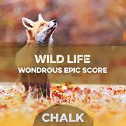 Wild life : wondrous epic score cover image