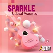 SPARKLE : Upbeat Acoustic cover image