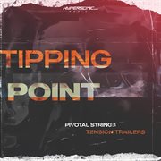 Tipping Point : Pivotal Strings Tension Trailers cover image