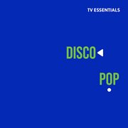 TV Essentials : Disco Pop cover image