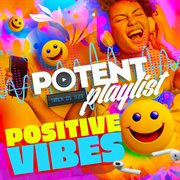 Potent Playlist : Positive Vibes cover image