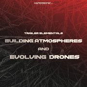 Trailer Elementals, Vol. 1 : Building Atmospheres and Evolving Drones cover image