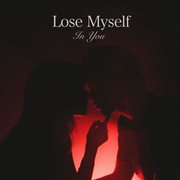 Lose Myself In You cover image
