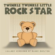Lullaby Versions of Blake Shelton cover image