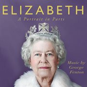 Elizabeth : A Portrait in Parts cover image
