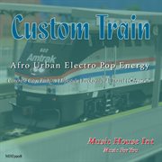Custom Train Afro Urban Electro Pop Energy cover image