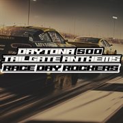 Daytona 500 Tailgate Anthems : Race Day Rockers cover image