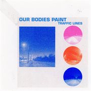 Our Bodies Paint Traffic Lines cover image