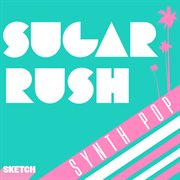 Sugar Rush Synth Pop cover image