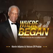 Where It All Began : A Tribute to the late Rev. Dr. Audley N James cover image