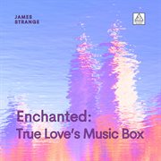 Enchanted : True Love's Music Box cover image