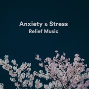 Anxiety & Stress Relief Music cover image
