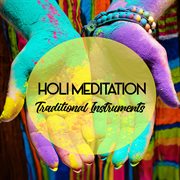 Holi Meditation : Traditional Instruments cover image