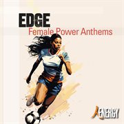 EDGE : Female Power Anthems cover image