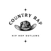 Country Rap and Hip Hop Outlaws cover image