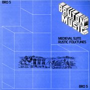 Bruton BRO5 : Medieval Suite/Rustic Folktunes cover image