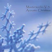 Masterworks V.3 : Acoustic Christmas cover image