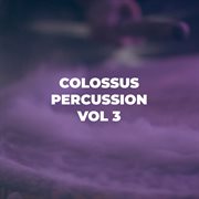 COLOSSUS PERCUSSION, Vol. 3 cover image