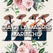 Dia De Las Madres : Mariachis cover image