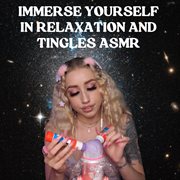 Immerse Yourself in Relaxation and Tingles ASMR cover image