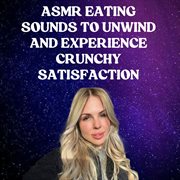 ASMR Eating Sounds to Unwind and Experience Crunchy Satisfaction cover image