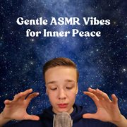 Gentle ASMR Vibes for Inner Peace cover image