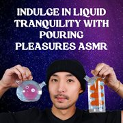 Indulge in Liquid Tranquility with Pouring Pleasures ASMR cover image