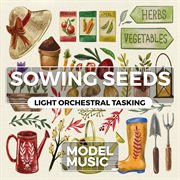 Sowing Seeds : Light Orchestral Tasking cover image