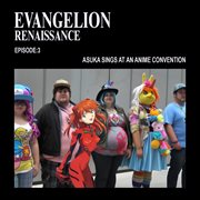 Episode 3- Asuka sings at an anime convention cover image