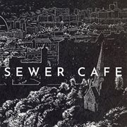Sewer Café cover image