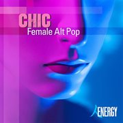CHIC : Female Alt Pop cover image