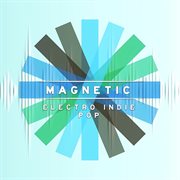 Magnetic : Electro Indie Pop cover image