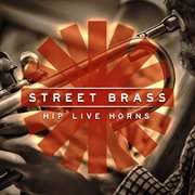 Street Brass : Hip Live Horns cover image