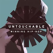 Untouchable : winning hip-hop cover image