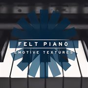 Felt Piano : Emotive Textures cover image