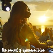 The sound of Ushuaia Ibiza cover image