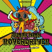 SUGAR HIGH OVERDRIVE!! : High Energy Youth Promos and Trailers cover image