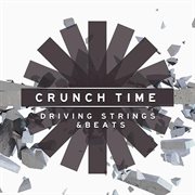 Crunch Time : Driving Strings & Beats cover image