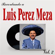 Recordando a Luis Perez Meza, Vol. 2 cover image