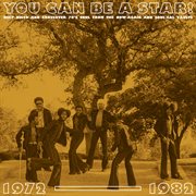 You Can Be A Star! Deep Disco and Crossover 70's Soul From The Now-Again and Soul-Cal Vaults 1972 cover image