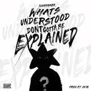What's Understood Don't Gotta Be Explained cover image