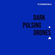 TV Essentials - Dark Pulsing Drones cover image