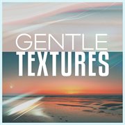 Gentle Textures cover image