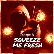 Squeeze Me Fresh cover image