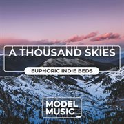 A Thousand Skies - Euphoric Indie Beds cover image