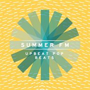 Summer Fm - Upbeat Pop Beds cover image